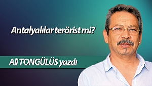 Antalyalılar terörist mi?