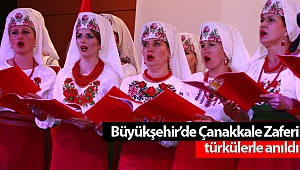 Büyükşehir’de Çanakkale Zaferi türkülerle anıldı