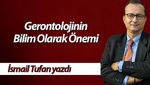 Gerontolojinin Bilim Olarak Önemi