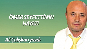 ÖMER SEYFETTİN'İN HAYATI