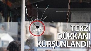 Terzi dükkanını kurşunladı!