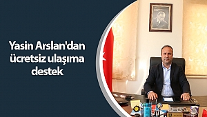 Yasin Arslan'dan ücretsiz ulaşıma destek