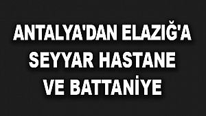Antalya'dan Elazığ'a seyyar hastane ve battaniye