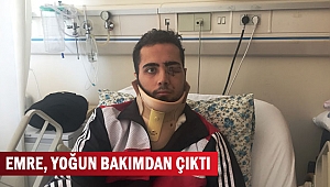 EMRE, YOĞUN  BAKIMDAN ÇIKTI