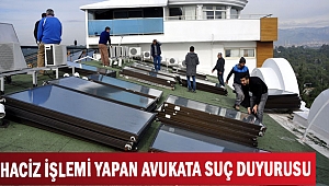HACİZ İŞLEMİ YAPAN AVUKATA SUÇ DUYURUSU