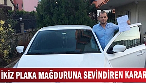 İKİZ PLAKA MAĞDURUNA SEVİNDİREN KARAR