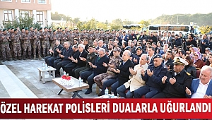ÖZEL HAREKAT POLİSLERİ DUALARLA UĞURLANDI