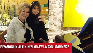 Piyanonun altın kızı  Onay'la aynı sahnede
