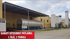 SANAYİ SİTESİNDE PATLAMA:  1 ÖLÜ, 1 YARALI