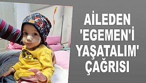 Aileden 'Egemen'i yaşatalım' çağrısı