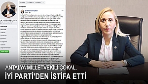 Antalya Milletvekili Çokal, İYİ Parti'den istifa etti