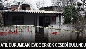 ATIL DURUMDAKİ EVDE ERKEK CESEDİ BULUNDU