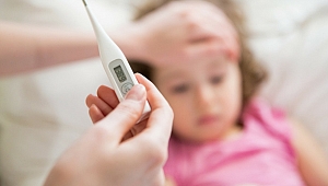 Çocuklarda  ateşe dikkat!