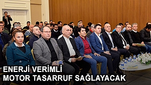 Enerji verimli motor tasarruf sağlayacak