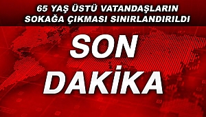 65 yaş üstü kişilerin sokağa çıkması  sınırlandırıldı
