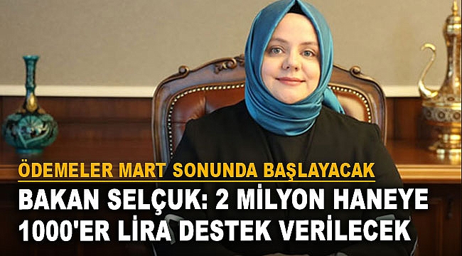 Bakan Selçuk: 2 milyon haneye 1000'er lira destek verilecek