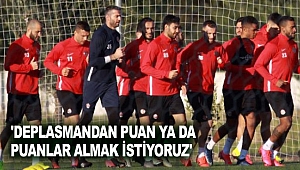'Deplasmandan puan ya da puanlar almak istiyoruz'