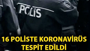 Emniyet mensuplarında da koronavirüs tespit edildi