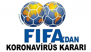 FIFA'dan koronavirüs kararı