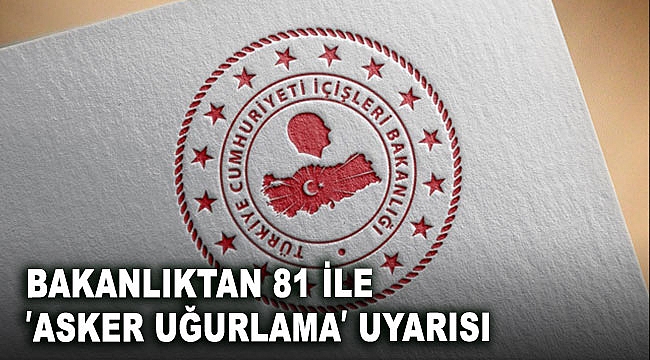 İçişleri Bakanlığı, 81 İl Valiliğini,