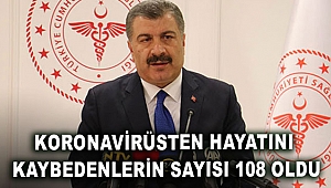 Koronavirüsten hayatını kaybedenlerin sayısı 108 oldu