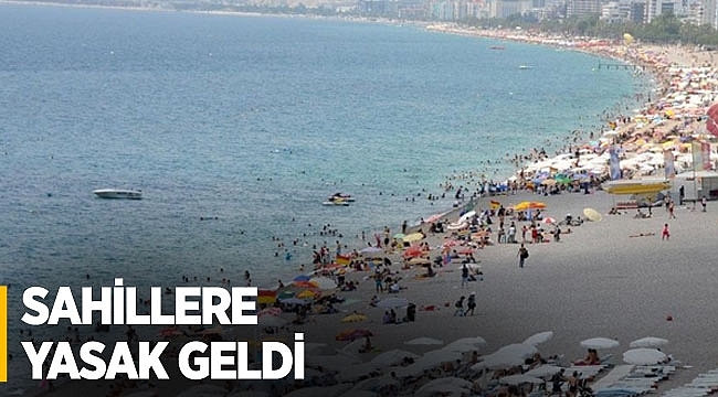 Sahillere yasak geldi