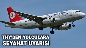 THY'den yolculara seyahat uyarısı