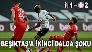 BEŞİKTAŞ'A İKİNCİ DALGA ŞOKU