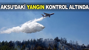 AKSU'DAKİ YANGIN KONTROL ALTINDA