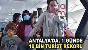 Antalya'da, 1 günde 10 bin turist rekoru