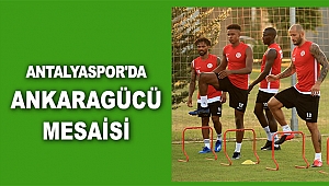 Antalyaspor'da Ankaragücü mesaisi