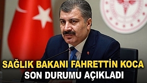 Bakan Koca son durumu açıkladı