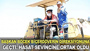 Başkan Böcek biçerdöverin direksiyonuna geçti, hasat sevincine ortak oldu