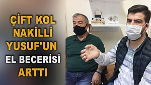 Çift kol nakilli Yusuf'un el becerisi arttı