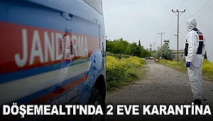 Döşemealtı'nda 2 eve karantina