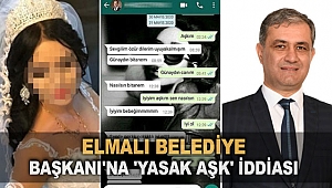 Elmalı Belediye Başkanı'na 'yasak aşk' iddiası