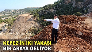Kepez'in iki yakası bir araya geliyor