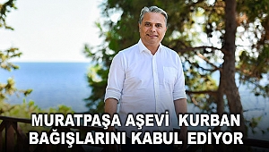 Muratpaşa aşevi  kurban bağışlarını  kabul ediyor
