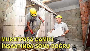 Muratpaşa Camisi inşaatında sona doğru