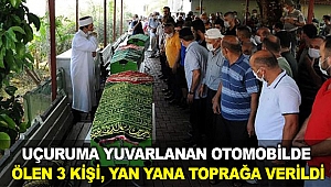 Uçuruma yuvarlanan otomobilde ölen 3 kişi, yan yana toprağa verildi