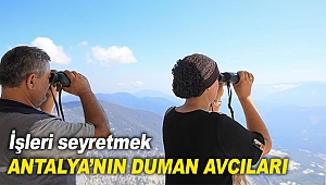 Antalya’nın duman avcıları