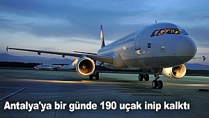 Antalya'ya bir günde 190 uçak inip kalktı