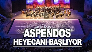 Aspendos heyecanı başlıyor
