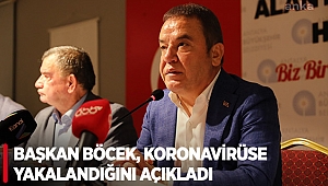 Başkan Böcek, koronavirüse yakalandığını açıkladı
