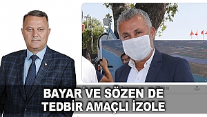 Bayar ve Sözen de tedbir amaçlı izole