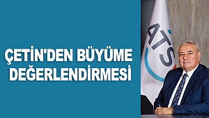 Çetin'den büyüme  değerlendirmesi