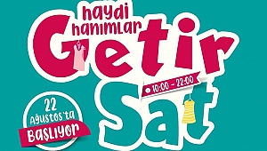 ‘Haydi hanımlar getir sat’ günleri başlattı