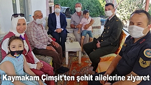 Kaymakam Çimşit'ten şehit ailelerine ziyaret