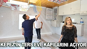 Kepez’in Ters Evi, kapılarını açıyor