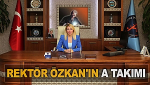Rektör Özkan'ın A Takımı